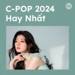 C-POP 2024 Hay Nhất