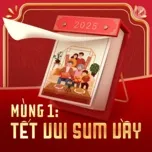 Mùng 1: Tết Vui Sum Vầy