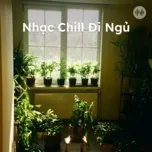 Nhạc Chill Đi Ngủ