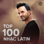Top 100 Nhạc Latin Hay Nhất