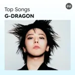 Top Songs: G-Dragon