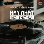 Nhạc Tiếng Anh Hay Nhất Mọi Thời Đại