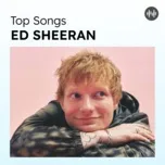 Top Songs: Ed Sheeran