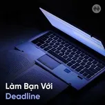 Làm Bạn Với Deadline