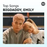 Top Songs: BigDaddy Và Emily