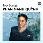 Top Songs: Phan Mạnh Quỳnh