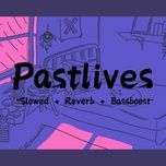 past lives (slow & reverb)