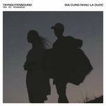 gia cung nhau la duoc