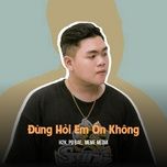 dung hoi em on khong (huypt remix)