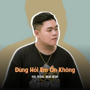 ng Hi Em n Khng (HuyPT Remix) - H2K, Po Bae, Meme Media - ti mp3  download | li bi ht - NhacCuaTui