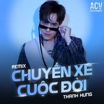 chuyen xe cuoc doi (remix)
