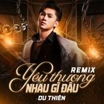 yeu thuong nhau gi dau (remix)