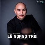 le ngang troi (ducth x viet coi remix)