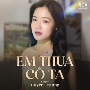 Em Thua Cô Ta (ACV Remix #2)